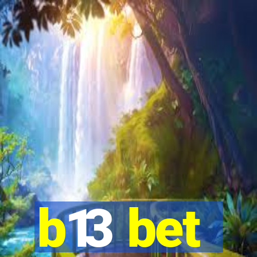 b13 bet